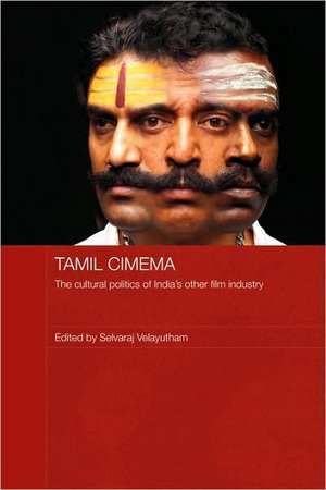 Tamil Cinema: The Cultural Politics of India's other Film Industry de Selvaraj Velayutham