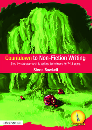 Countdown to Non-Fiction Writing: Step by Step Approach to Writing Techniques for 7-12 Years de Steve Bowkett