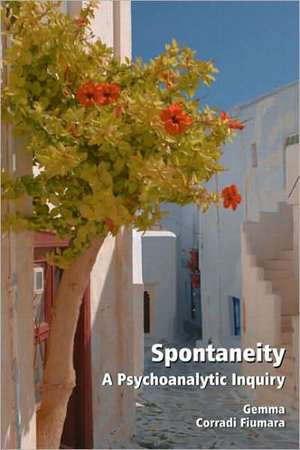 Spontaneity: A Psychoanalytic Inquiry de Gemma Corradi Fiumara