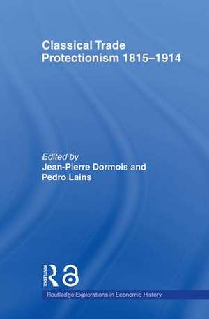 Classical Trade Protectionism 1815-1914 de Jean-Pierre Dormois