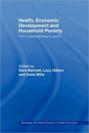 Health, Economic Development and Household Poverty: From Understanding to Action de Sara Bennett