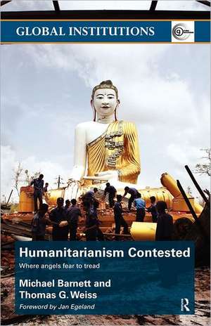 Humanitarianism Contested: Where Angels Fear to Tread de Michael Barnett