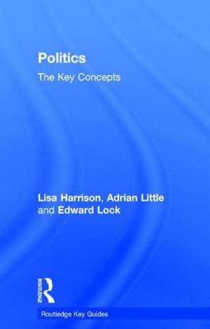 Politics: The Key Concepts de Lisa Harrison