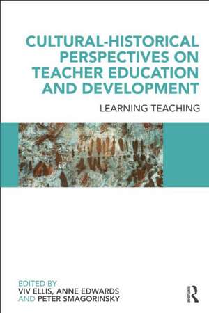 Cultural-Historical Perspectives on Teacher Education and Development: Learning Teaching de Viv Ellis