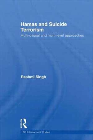 Hamas and Suicide Terrorism: Multi-causal and Multi-level Approaches de Rashmi Singh