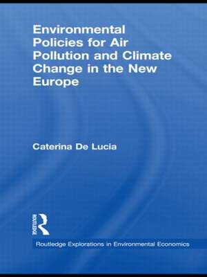 Environmental Policies for Air Pollution and Climate Change in the New Europe de Caterina De Lucia