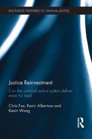 Justice Reinvestment: Can the Criminal Justice System Deliver More for Less? de Chris Fox