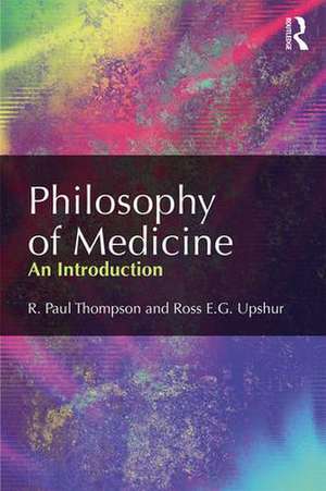 Philosophy of Medicine: An Introduction de R. Paul Thompson