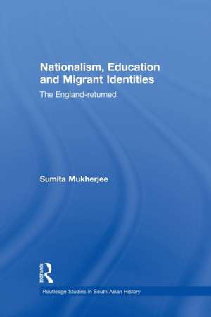 Nationalism, Education and Migrant Identities: The England-returned de Sumita Mukherjee