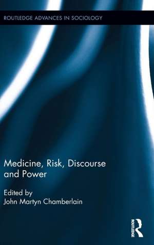 Medicine, Risk, Discourse and Power de John Martyn Chamberlain