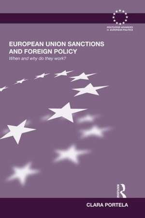 European Union Sanctions and Foreign Policy: When and Why do they Work? de Clara Portela