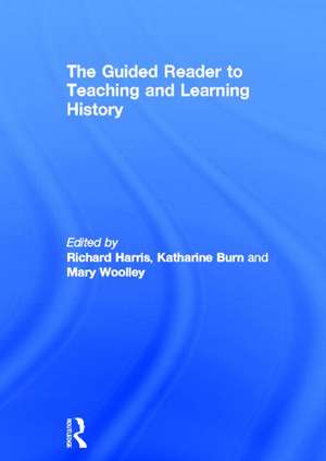 The Guided Reader to Teaching and Learning History de Richard Harris