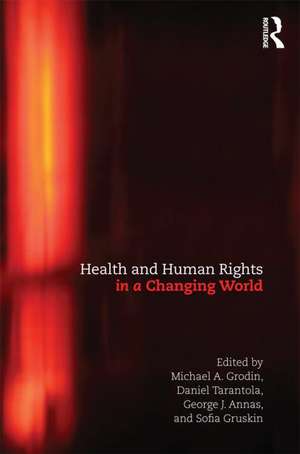 Health and Human Rights in a Changing World de Michael Grodin