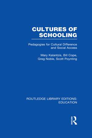 Cultures of Schooling (RLE Edu L Sociology of Education): Pedagogies for Cultural Difference and Social Access de Mary Kalantzis