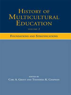 History of Multicultural Education Volume 2: Foundations and Stratifications de Carl A. Grant