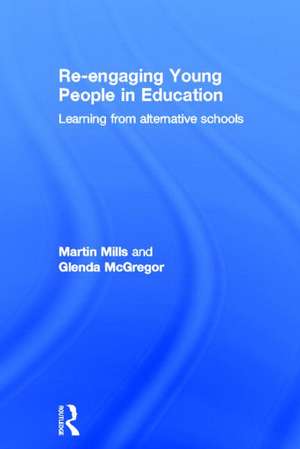 Re-engaging Young People in Education: Learning from alternative schools de Martin Mills