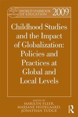 World Yearbook of Education 2009: Childhood Studies and the Impact of Globalization: Policies and Practices at Global and Local Levels de Marilyn Fleer