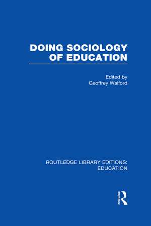 Doing Sociology of Education (RLE Edu L) de Geoffrey Walford