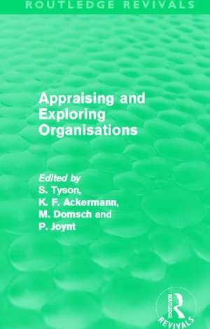 Appraising and Exploring Organisations (Routledge Revivals) de Shaun Tyson