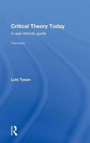 Critical Theory Today: A User-Friendly Guide de Lois Tyson