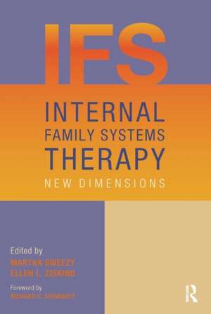 Internal Family Systems Therapy: New Dimensions de Martha Sweezy