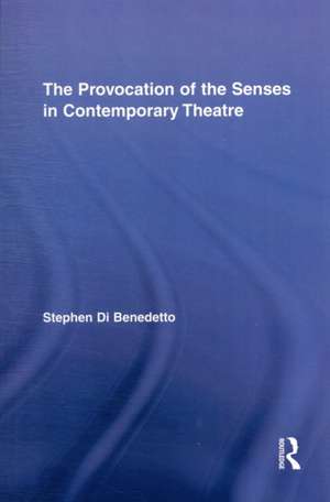 The Provocation of the Senses in Contemporary Theatre de Stephen Di Benedetto