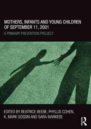 Mothers, Infants and Young Children of September 11, 2001: A Primary Prevention Project de Beatrice Beebe