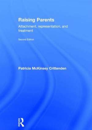 Raising Parents: Attachment, Representation, and Treatment de Patricia Crittenden
