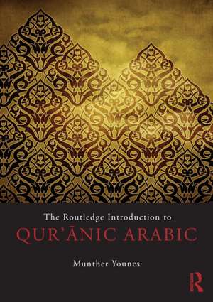 The Routledge Introduction to Qur'anic Arabic de Munther Younes