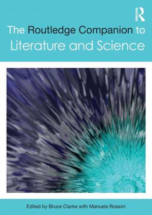 The Routledge Companion to Literature and Science de Bruce Clarke