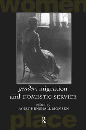 Gender, Migration and Domestic Service de Janet Henshall Momsen