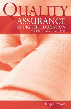 Quality Assurance in Higher Education: The UK Experience Since 1992 de Roger Brown