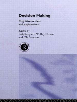 Decision Making: Cognitive Models and Explanations de Ray Crozier