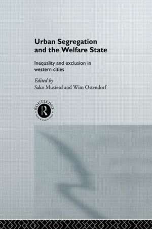 Urban Segregation and the Welfare State: Inequality and Exclusion in Western Cities de Sako Musterd