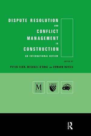 Dispute Resolution and Conflict Management in Construction: An International Perspective de Edward Davies