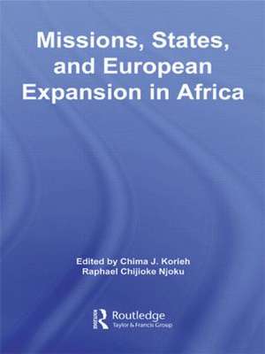 Missions, States, and European Expansion in Africa de Chima J. Korieh