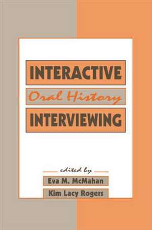 Interactive Oral History Interviewing de Eva M. McMahan