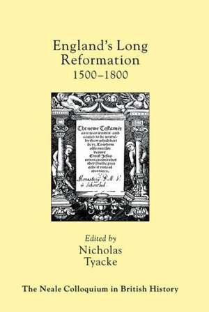 England's Long Reformation: 1500 - 1800 de Nicholas Tyacke