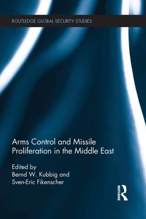 Arms Control and Missile Proliferation in the Middle East de Bernd Kubbig