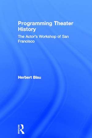 Programming Theater History: The Actor's Workshop of San Francisco de Herbert Blau