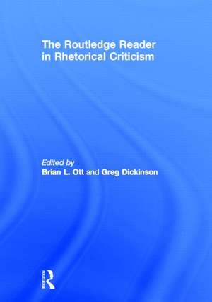 The Routledge Reader in Rhetorical Criticism de Brian Ott