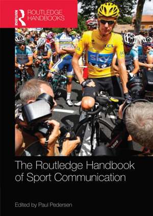 Routledge Handbook of Sport Communication de Paul M. Pedersen