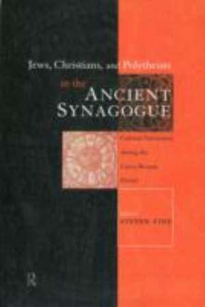 Jews, Christians and Polytheists in the Ancient Synagogue de Steven Fine