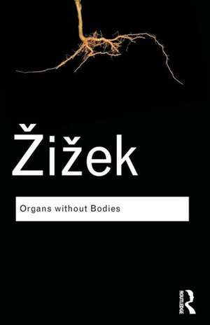 Organs without Bodies: On Deleuze and Consequences de Slavoj Zizek