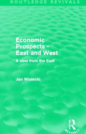 Economic Prospects - East and West: A View from the East de Jan Winiecki