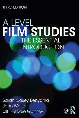 A Level Film Studies: The Essential Introduction de Sarah Casey Benyahia