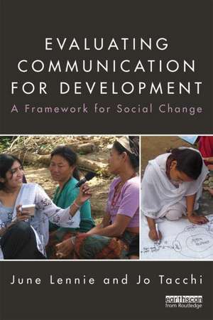 Evaluating Communication for Development: A Framework for Social Change de June Lennie