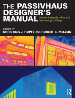 The Passivhaus Designer’s Manual: A technical guide to low and zero energy buildings de Christina Hopfe