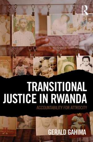 Transitional Justice in Rwanda: Accountability for Atrocity de Gerald Gahima