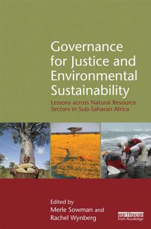 Governance for Justice and Environmental Sustainability: Lessons across Natural Resource Sectors in Sub-Saharan Africa de Merle Sowman